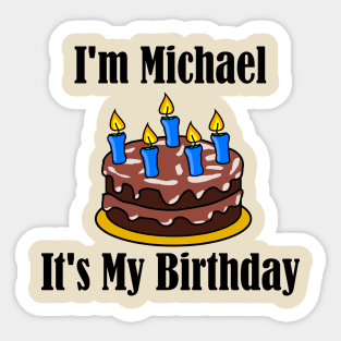 I'm Michael It's My Birthday - Funny Joke Sticker